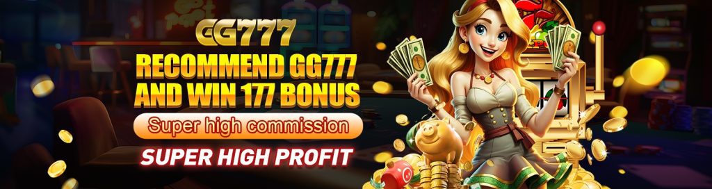 INTRODUCE GG777 AND GET BONUS 177: Super high commission, Super huge profit!